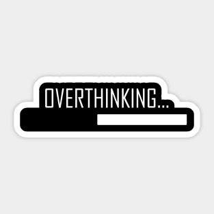 Overthinking... Sticker